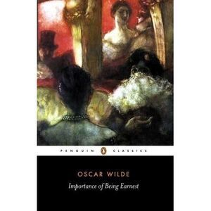 Importance of Being Earnest -- Oscar Wilde